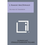 J. Ramsay MacDonald: The Man of Tomorrow