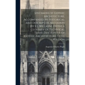 Specimens of Gothic Architecture, Accompanied by Historical and Descriptive Accounts [By E.J. Willson]. [With] a Glossary of Technical Terms Descripti