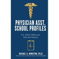Physician Asst. School Profiles: P.A. School Admissions Data and Analysis