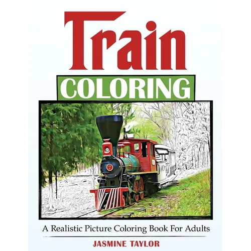 Train Coloring: A Realistic Picture Coloring Book for Adults - Paperback