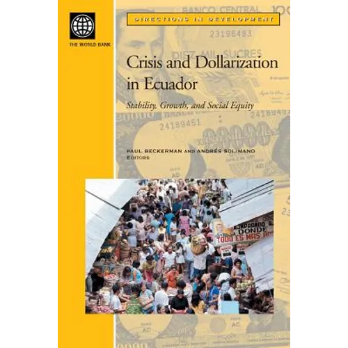 Crisis and Dollarization in Ecuador: Stability, Growth, and Social Equity