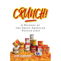 Crunch!: A History of the Great American Potato Chip