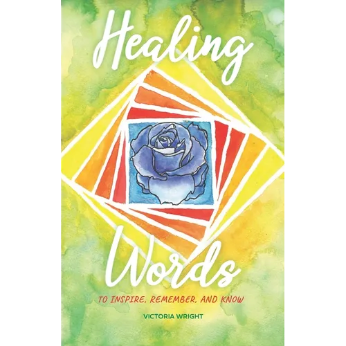 Healing Words: To inspire, remember, and know