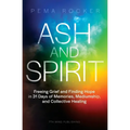 Ash and Spirit: Freeing Grief and Finding Hope in 31 Days of Memories, Mediumship, and Collective Healing