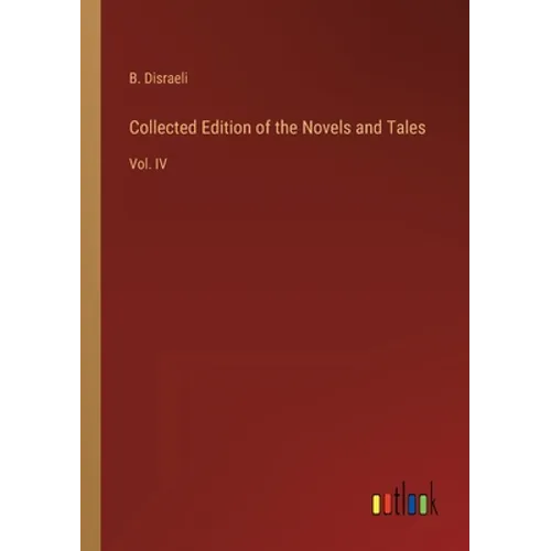 Collected Edition of the Novels and Tales: Vol. IV