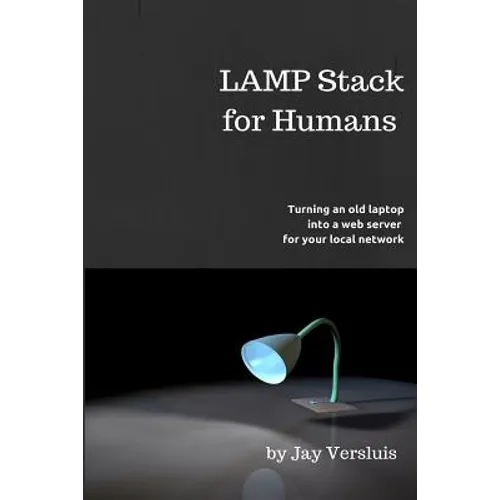 LAMP Stack for Humans: How to turn a laptop into a web server on your local network