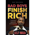 Bad Boys Finish Rich: The World's Most Dangerous Life & Entrepreneurship Course