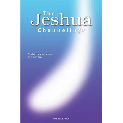 The Jeshua Channelings: Christ consciousness in a new era