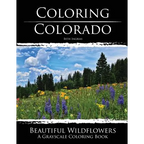 Coloring Colorado: Beautiful Wildflowers: A Grayscale Coloring Book - Paperback