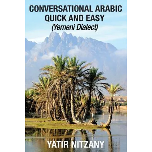 Conversational Arabic Quick and Easy: Yemeni Dialect, Learn Arabic, Street Arabic, Colloquial Arabic