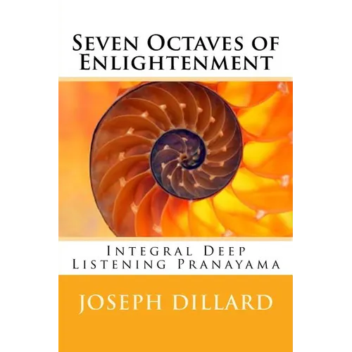 Seven Octaves of Enlightenment: Integral Deep Listening Pranayama