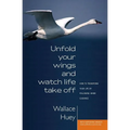 Unfold Your Wings And Watch Life Take Off