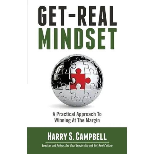 Get-Real Mindset: A Practical Approach To Winning At The Margin