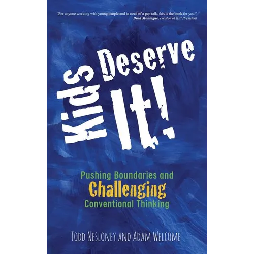 Kids Deserve It! Pushing Boundaries and Challenging Conventional Thinking