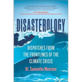 Disasterology: Dispatches from the Frontlines of the Climate Crisis
