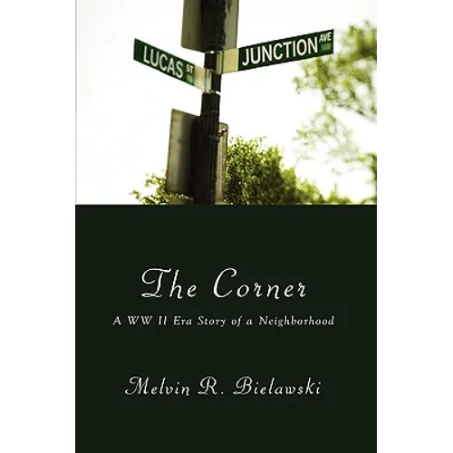 The Corner: A WW II Era Story of a Neighborhood