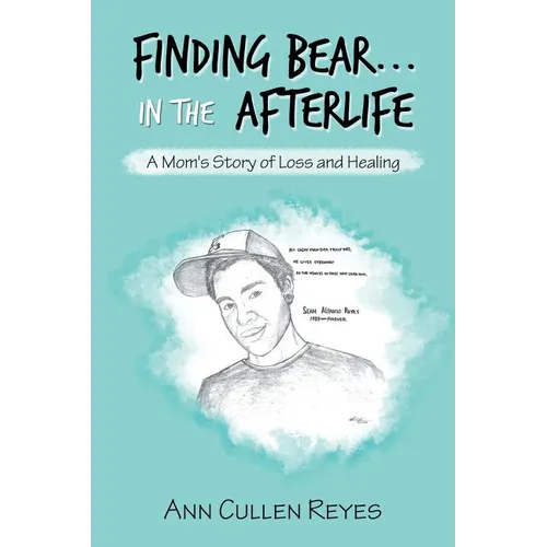 Finding Bear...In the Afterlife: A Mom's Story of Loss and Healing