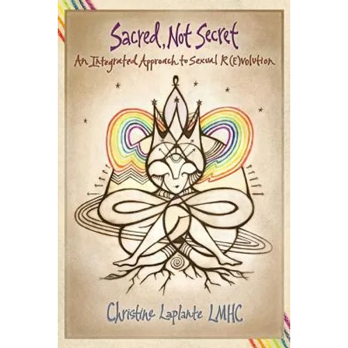 Sacred, Not Secret: An Integrated Approach to Sexual (R)Evolution