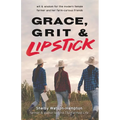 Grace, Grit & Lipstick: Wit & Wisdom for the Modern Female Farmer & her Farm-Curious Friends
