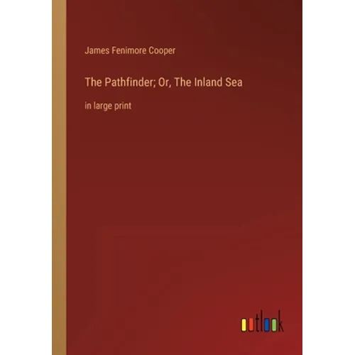 The Pathfinder; Or, The Inland Sea: in large print