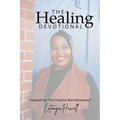 The Healing Devotional: Inspired by "The Trauma Was Necessary" Inspired by "The Trauma Was Necessary" Devotional Insights from The Trauma Was Necessar