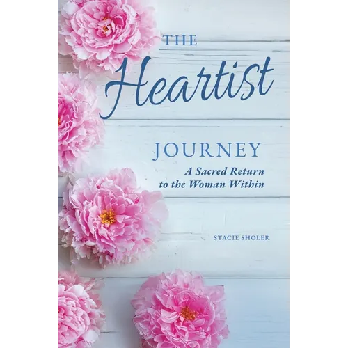 The Heartist Journey: A Sacred Return to the Woman Within
