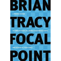 Focal Point: A Proven System to Simplify Your Life, Double Your Productivity, and Achieve All Your Goals