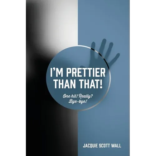 I'm Prettier Than That! One Hit! Really? Bye-bye!