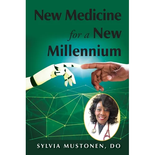 New Medicine for a New Millennium: A Memoir Looking Front to Back in Time at a Black Woman's Life in Medicine