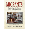 Migrants: Exploring the Colors of my Family History