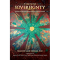 Feminine Sovereignty: 8 Pillars for Regenerating Ourselves and Our World