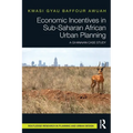 Economic Incentives in Sub-Saharan African Urban Planning: A Ghanaian Case Study