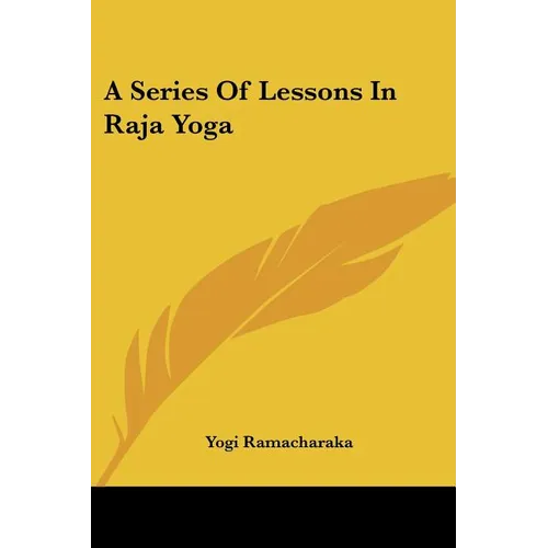 A Series Of Lessons In Raja Yoga
