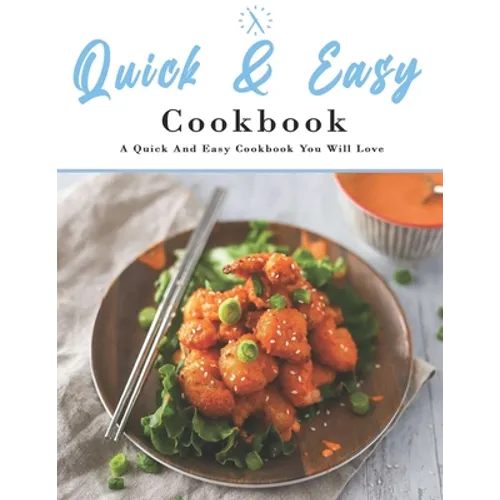 Quick And Easy Cookbook: A Quick And Easy Cookbook You Will Love