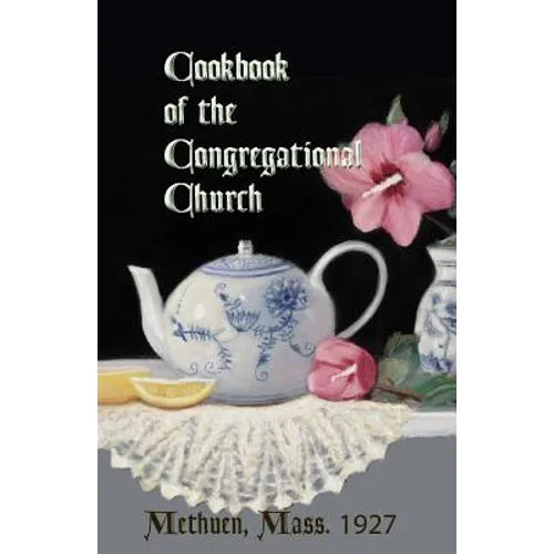 Cookbook of the Congregational Church, Methuen, Mass. 1927