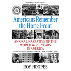 Americans Remember the Homefront: An Oral Narrative of the World War II Years in America