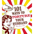 101 Ways to Torture Your Husband