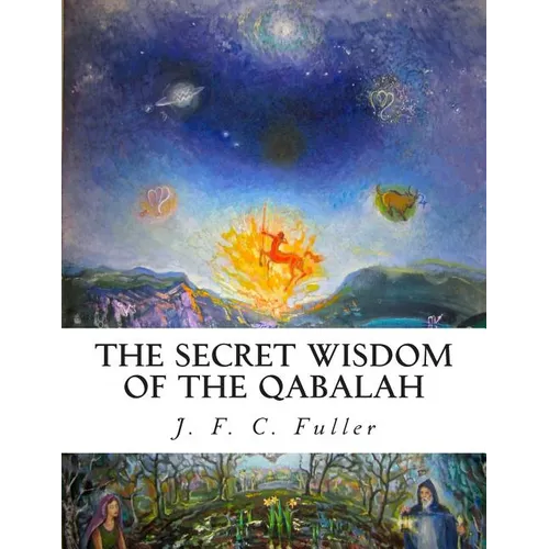 The Secret Wisdom of The Qabalah: A Study in Jewish Mystical Thought