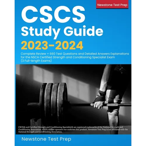 CSCS Study Guide 2023-2024: Complete Review + 660 Test Questions and Detailed Answers Explanations for the NSCA Certified Strength and Conditioning Sp