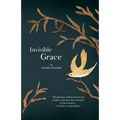 Invisible Grace: "We perceive within each of you, a light, a mystery and a divinity of such beauty...It renders us speechless."