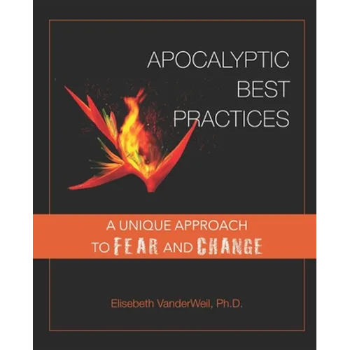 Apocalyptic Best Practices: A unique approach to fear and change