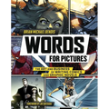 Words for Pictures: The Art and Business of Writing Comics and Graphic Novels