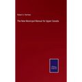 The New Municipal Manual for Upper Canada