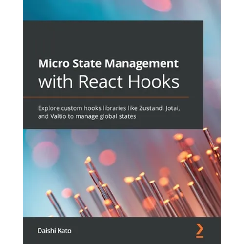 Micro State Management with React Hooks: Explore custom hooks libraries like Zustand, Jotai, and Valtio to manage global states