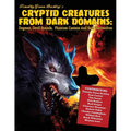 Cryptid Creatures From Dark Domains: Dogmen, Devil Hounds, Phantom Canines And Real Werewolves