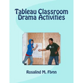 Tableau Classroom Drama Activities: Active Learning via Silent, Still Images