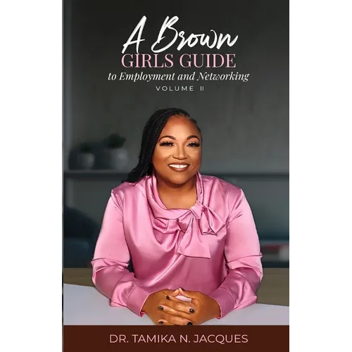 A Brown Girls Guide To Employment and Networking Volume II