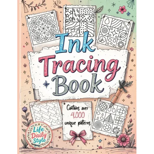 Ink Tracing Book: Over 4,000 Patterns to Unleash Your Creativity with Relaxing Designs and Intricate Line Art for Mindful Drawing and Artistic Explora