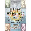 Happy Warriors: The Lives and Ideas of the Positive-Mind Mystics