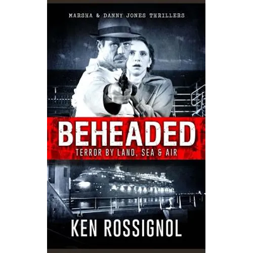 BEHEADED Terror By Land, Sea & Air Marsha & Danny Jones Thrillers